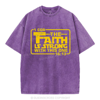 The Faith Is Strong With The One Christian Washed T-Shirt