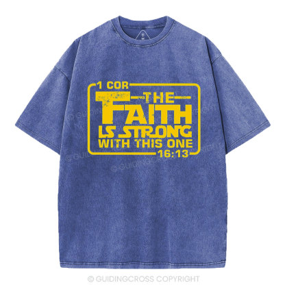 The Faith Is Strong With The One Christian Washed T-Shirt