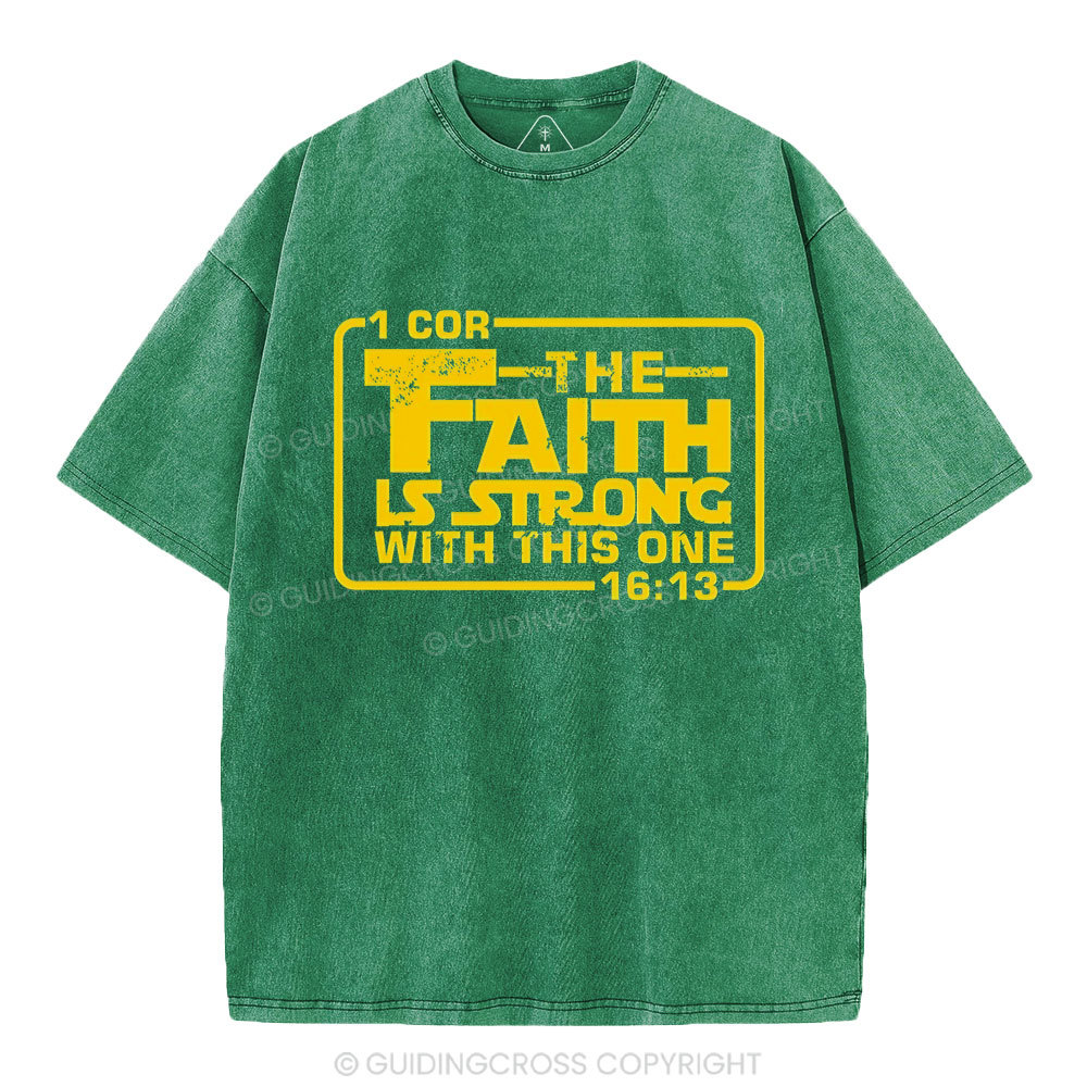 The Faith Is Strong With The One Christian Washed T-Shirt