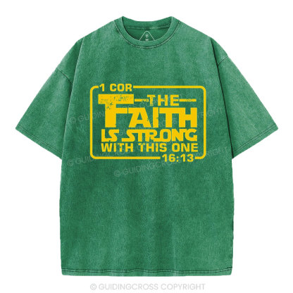 The Faith Is Strong With The One Christian Washed T-Shirt