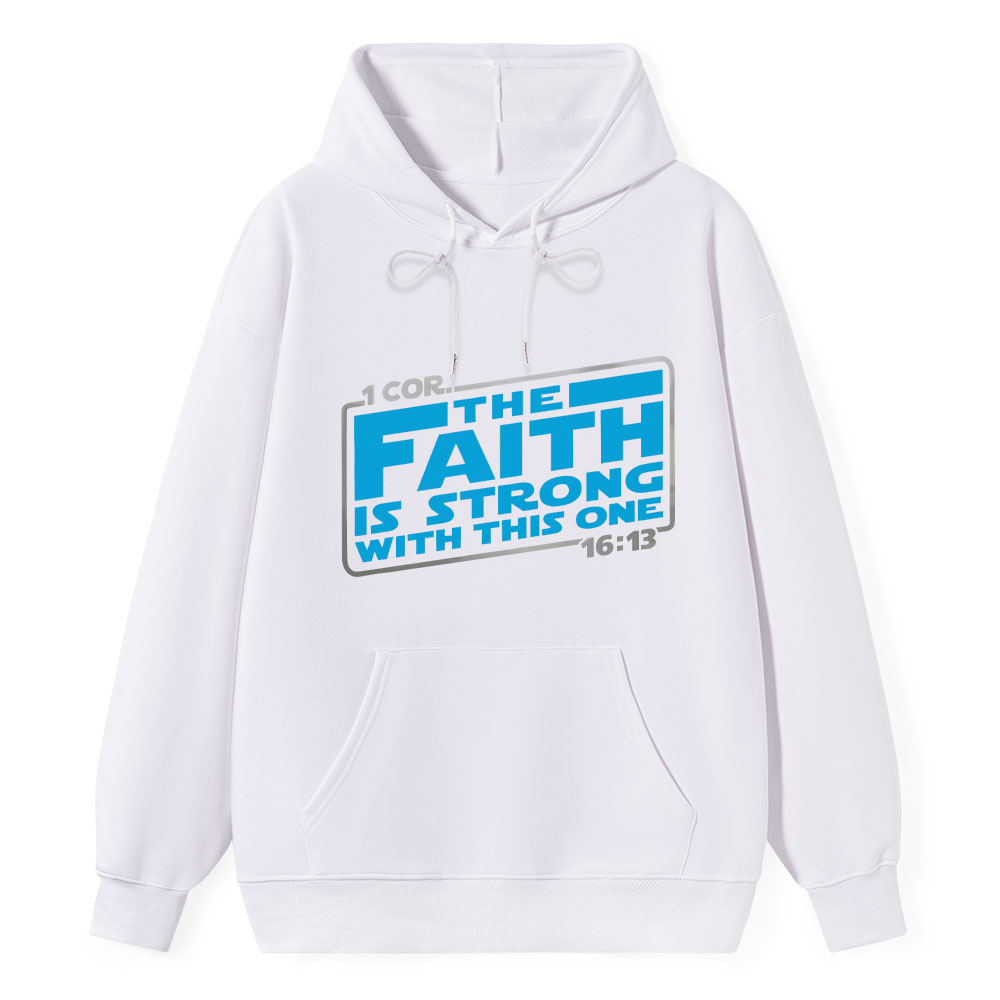 The Faith Is Strong With This One Christian Hoodie