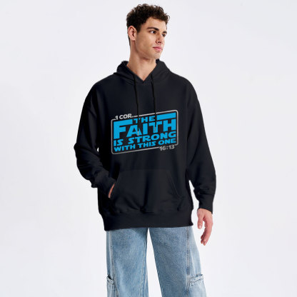 The Faith Is Strong With This One Christian Hoodie