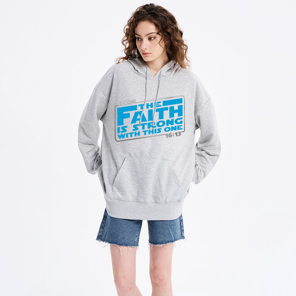 The Faith Is Strong With This One Christian Hoodie