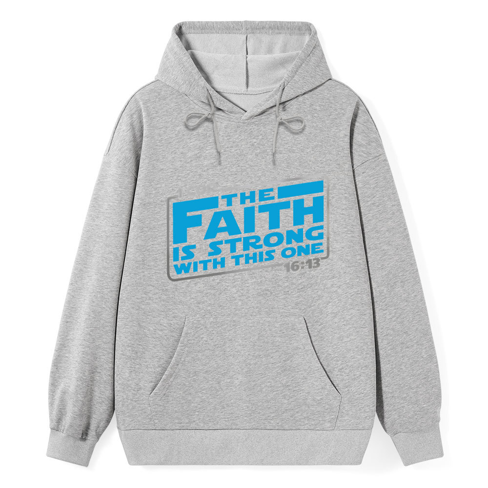The Faith Is Strong With This One Christian Hoodie