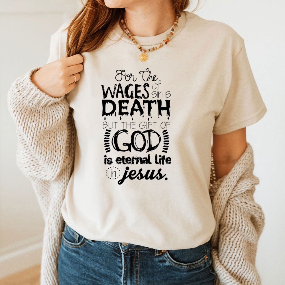 The Gift Of God Is Eternal Life In Jesus Christian T-Shirt