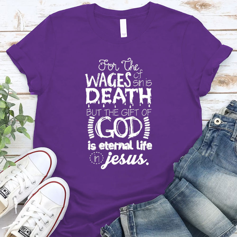 The Gift Of God Is Eternal Life In Jesus Christian T-Shirt