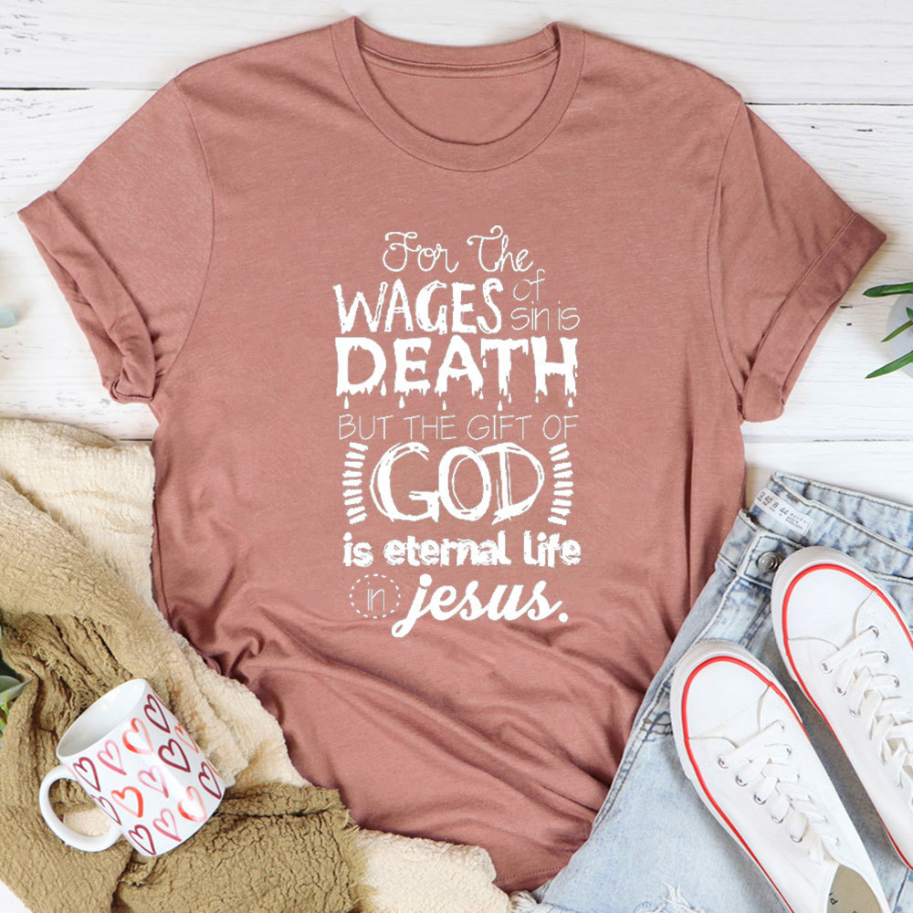 The Gift Of God Is Eternal Life In Jesus Christian T-Shirt