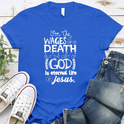 The Gift Of God Is Eternal Life In Jesus Christian T-Shirt