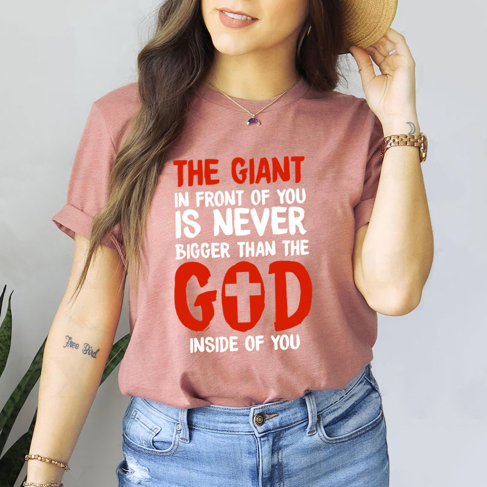 The God In Front Of You Is Never Bigger Than God Christian T-Shirt