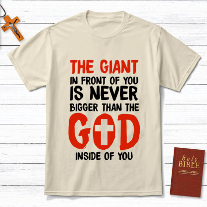 The God In Front Of You Is Never Bigger Than God Christian T-Shirt