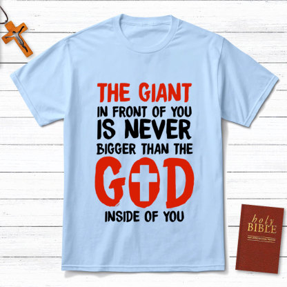 The God In Front Of You Is Never Bigger Than God Christian T-Shirt