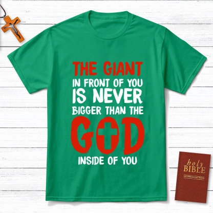 The God In Front Of You Is Never Bigger Than God Christian T-Shirt