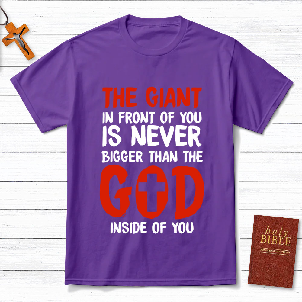 The God In Front Of You Is Never Bigger Than God Christian T-Shirt
