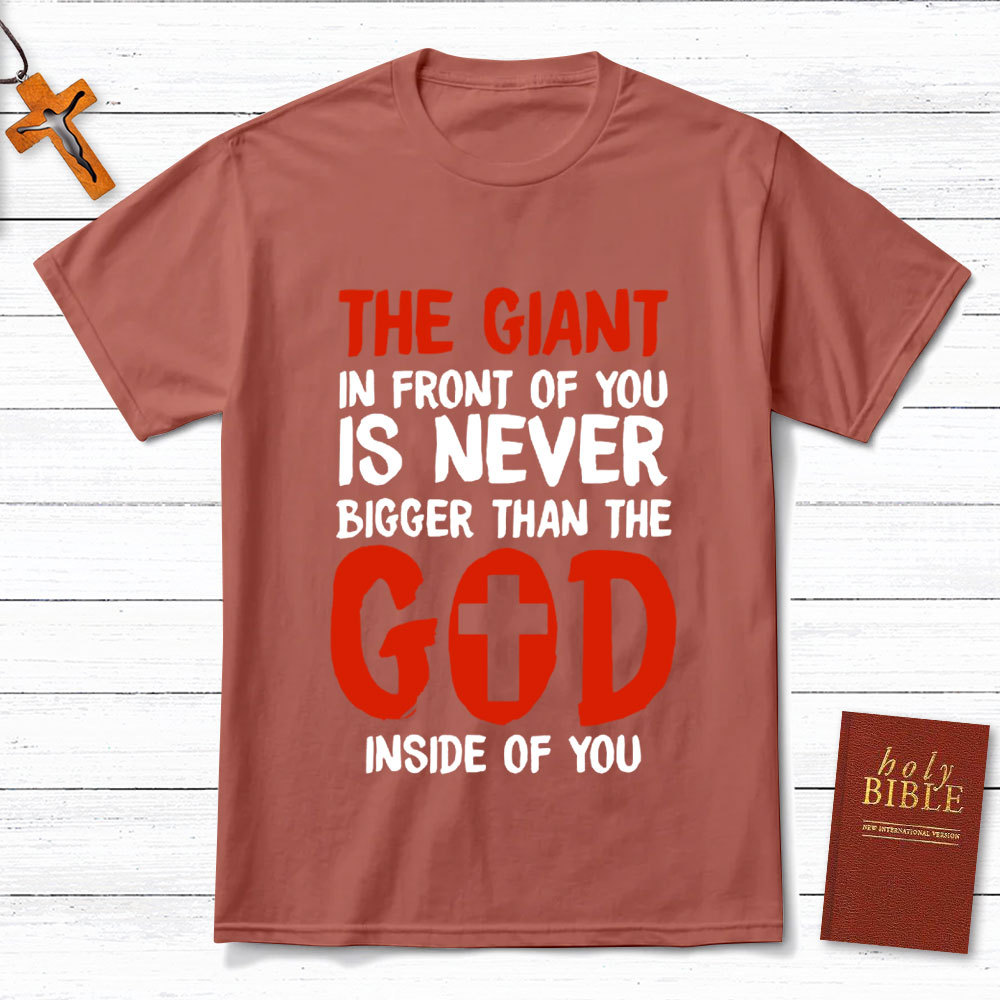 The God In Front Of You Is Never Bigger Than God Christian T-Shirt