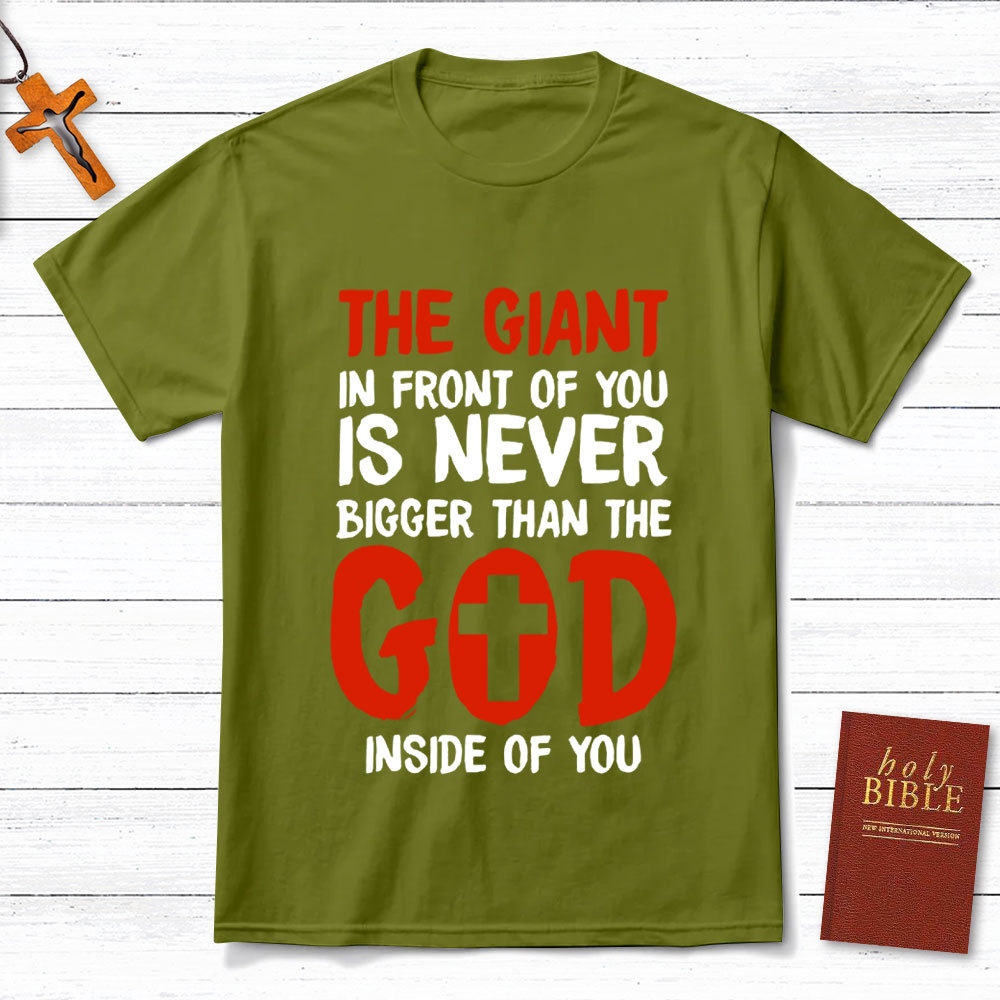 The God In Front Of You Is Never Bigger Than God Christian T-Shirt