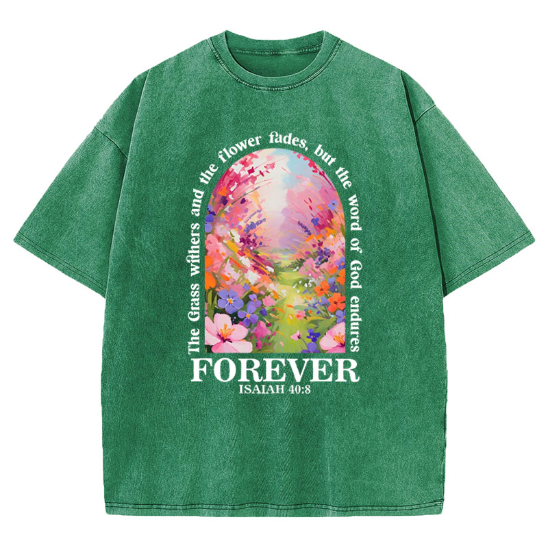The Grass Withers,The Flower Fades Christian Washed T-Shirt