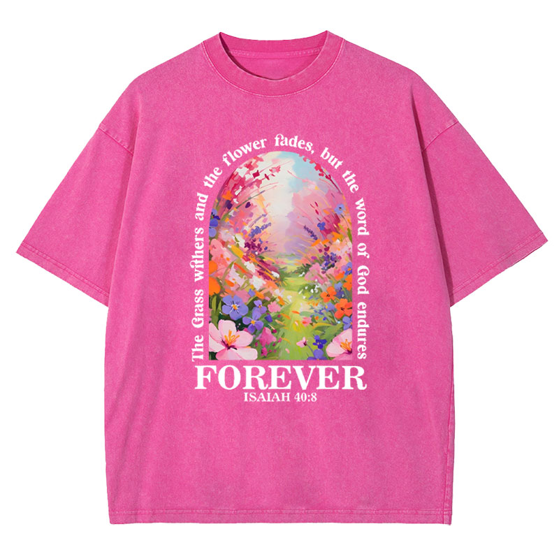 The Grass Withers,The Flower Fades Christian Washed T-Shirt