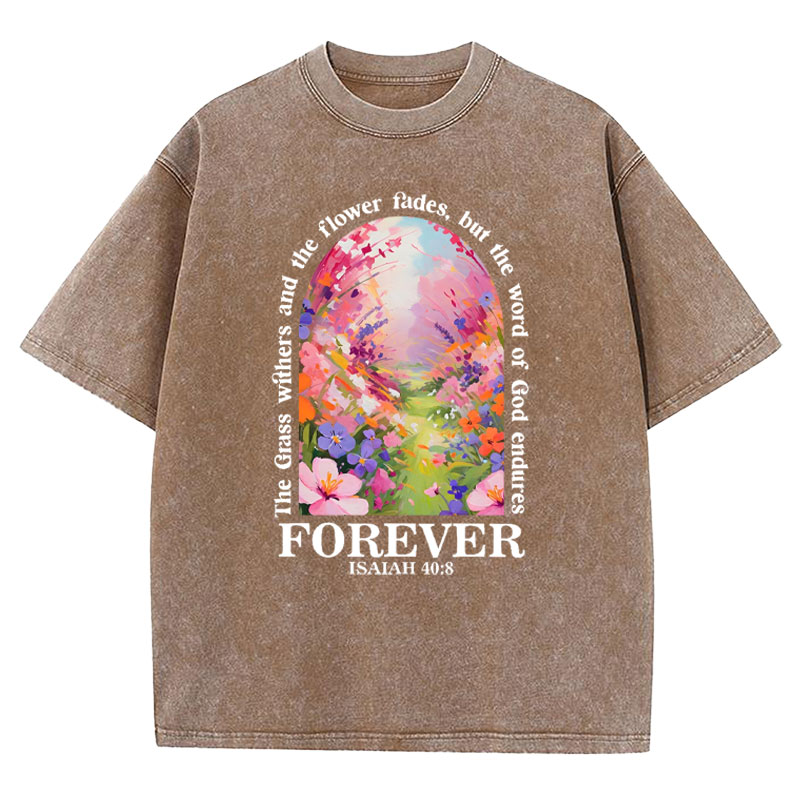 The Grass Withers,The Flower Fades Christian Washed T-Shirt