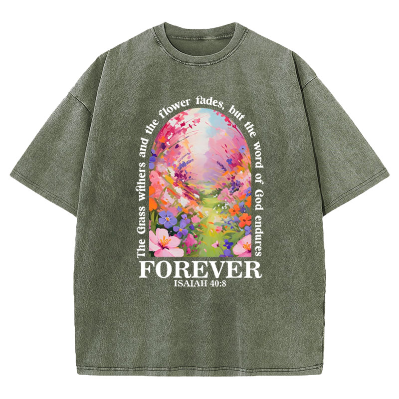 The Grass Withers,The Flower Fades Christian Washed T-Shirt