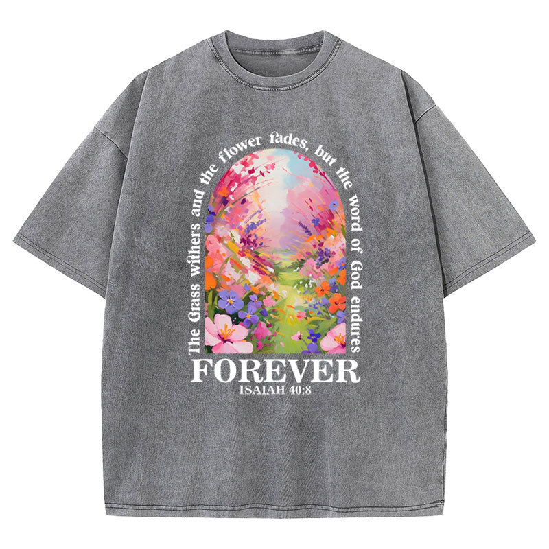 The Grass Withers,The Flower Fades Christian Washed T-Shirt