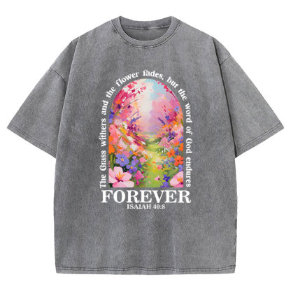 The Grass Withers,The Flower Fades Christian Washed T-Shirt
