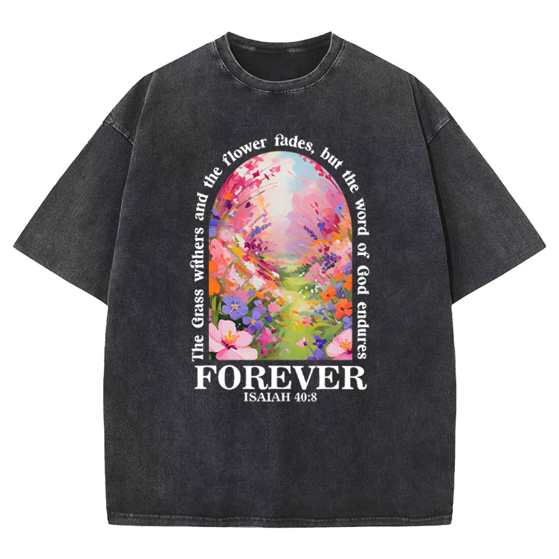 The Grass Withers,The Flower Fades Christian Washed T-Shirt
