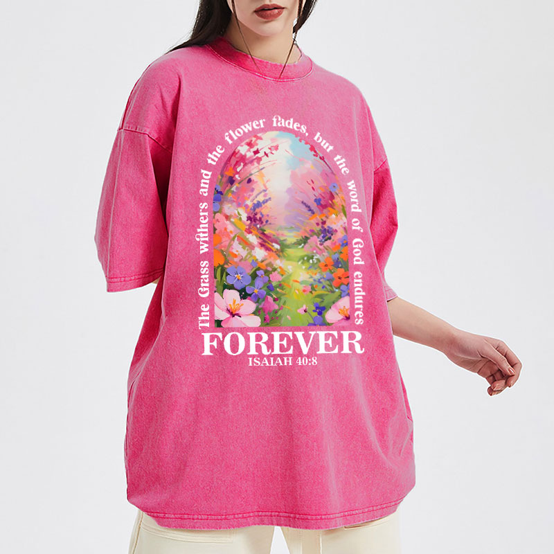 The Grass Withers,The Flower Fades Christian Washed T-Shirt