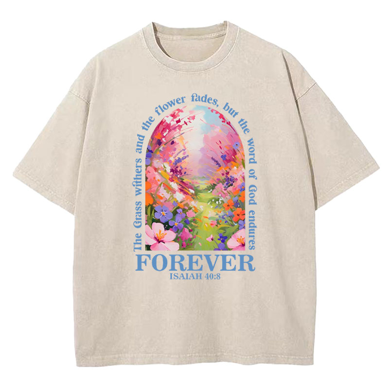 The Grass Withers,The Flower Fades Christian Washed T-Shirt