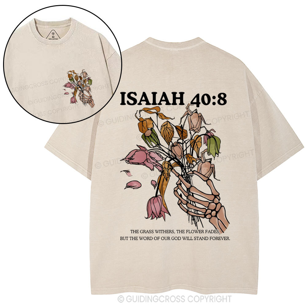 The Grass Withers The Flowers Fades Washed T-Shirt