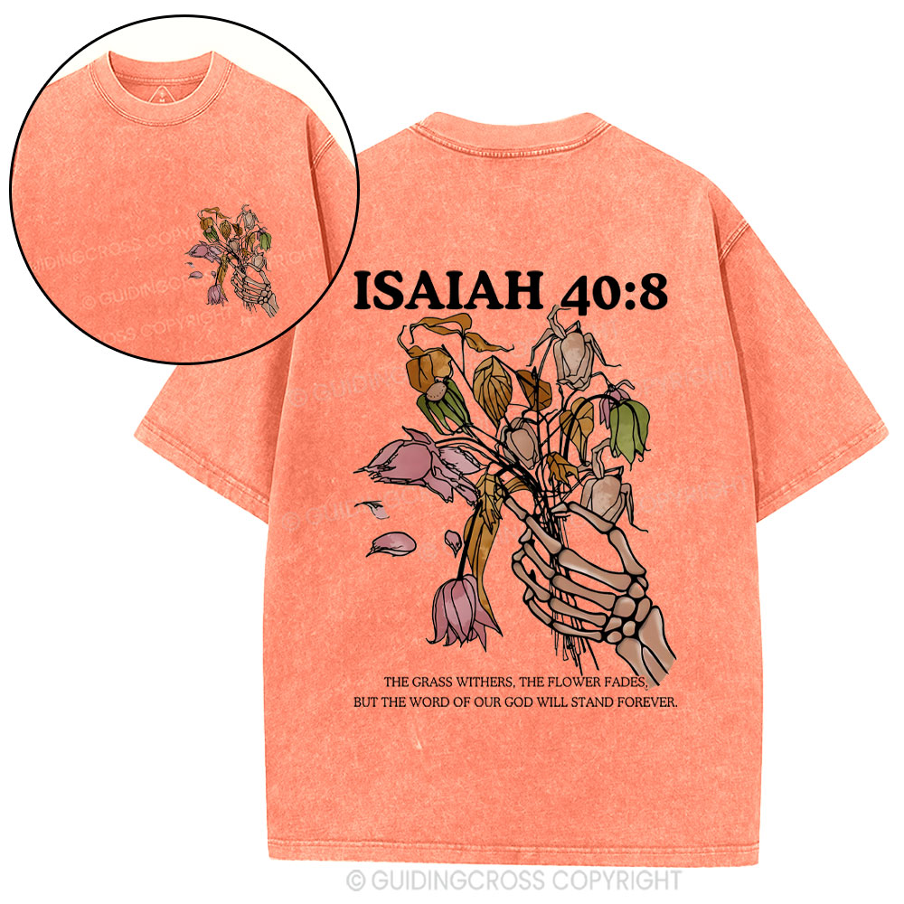 The Grass Withers The Flowers Fades Washed T-Shirt