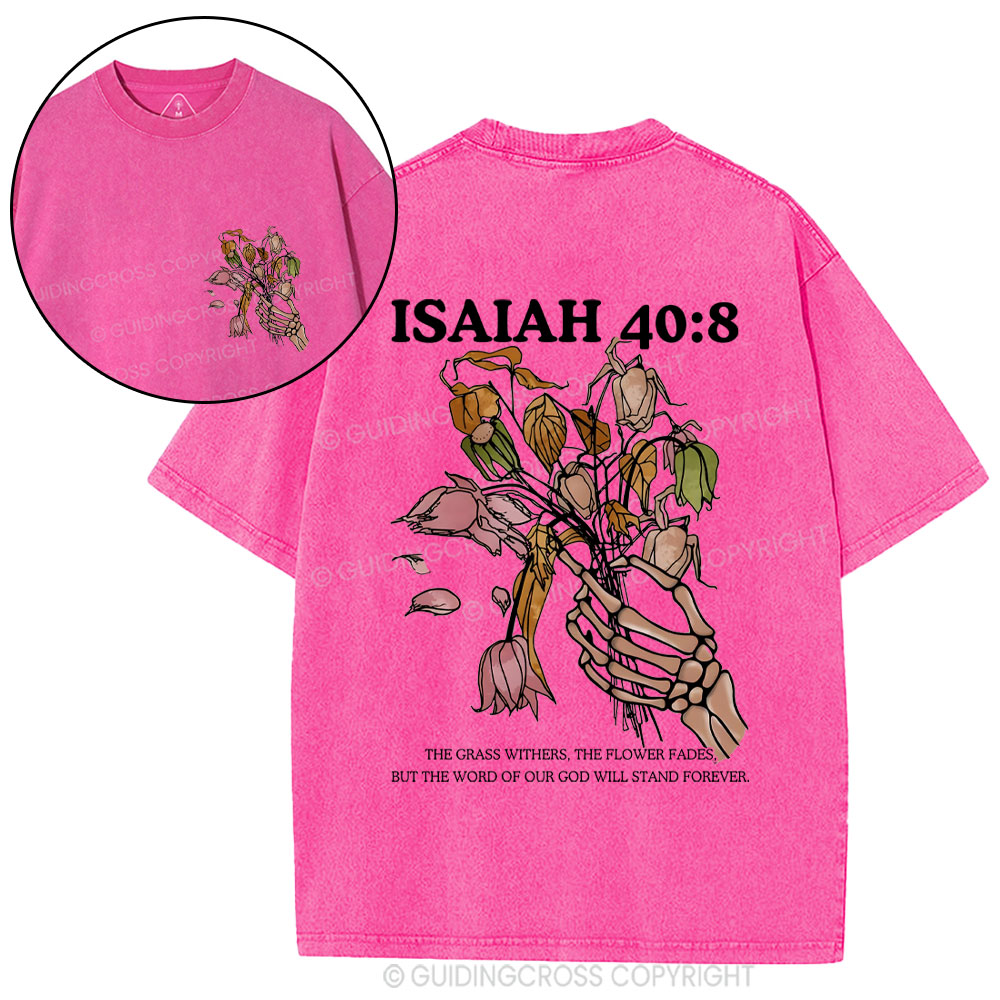 The Grass Withers The Flowers Fades Washed T-Shirt