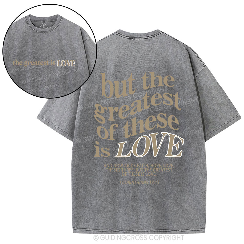 The Greatest Is Love Christian Washed T-Shirt