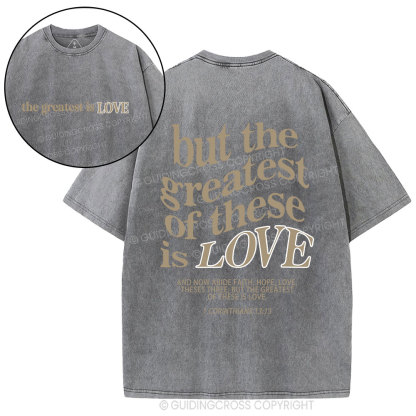 The Greatest Is Love Christian Washed T-Shirt