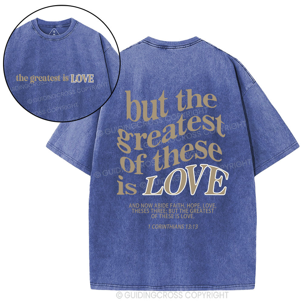 The Greatest Is Love Christian Washed T-Shirt