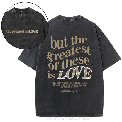 The Greatest Is Love Christian Washed T-Shirt