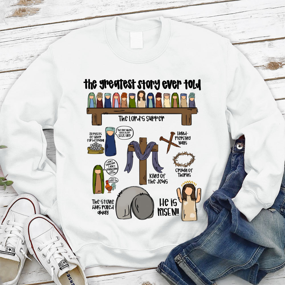 The Greatest Story Ever Told Christian Sweatshirt