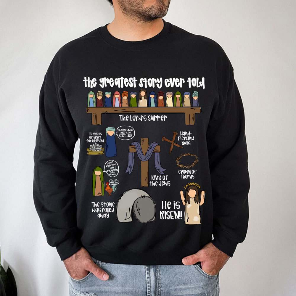 The Greatest Story Ever Told Christian Sweatshirt