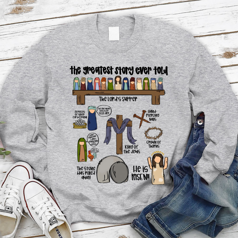 The Greatest Story Ever Told Christian Sweatshirt