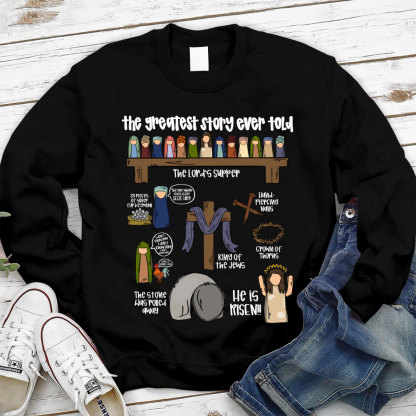 The Greatest Story Ever Told Christian Sweatshirt