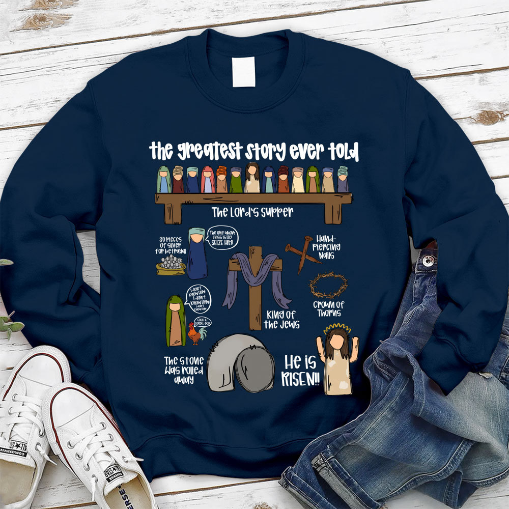 The Greatest Story Ever Told Christian Sweatshirt