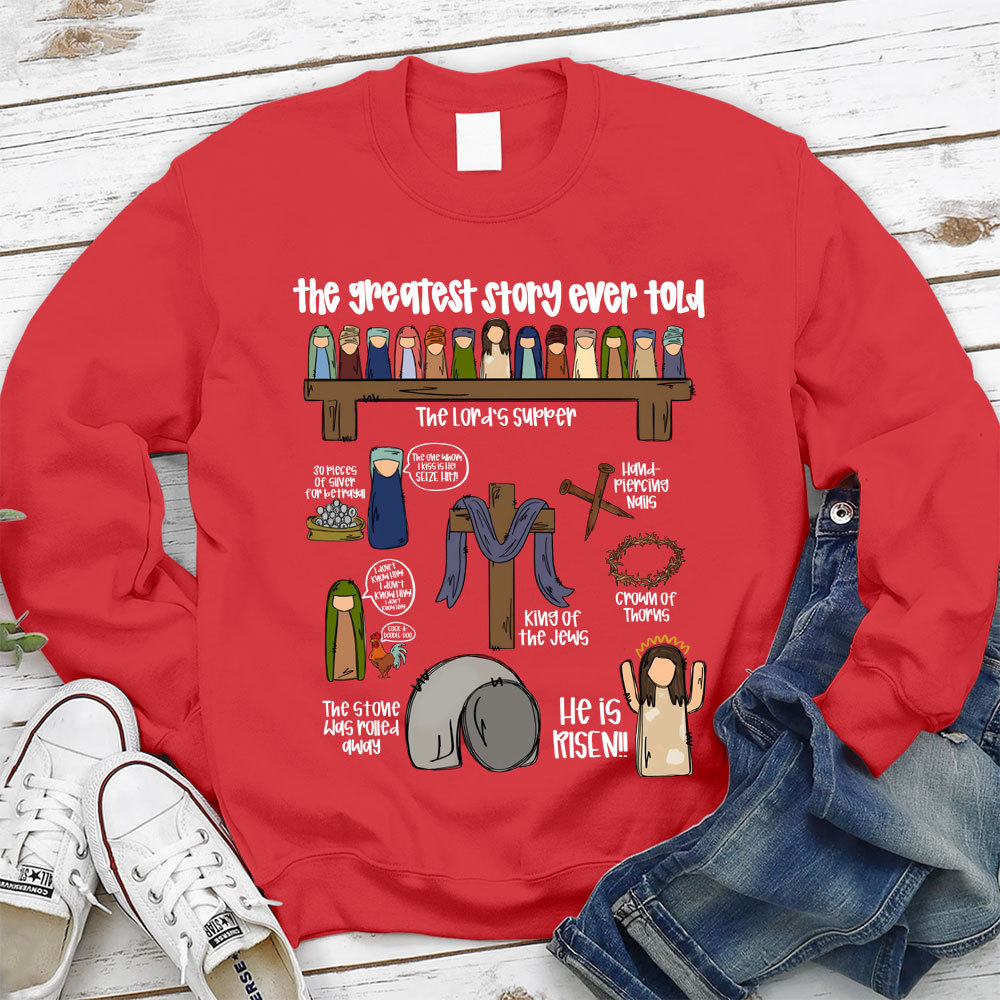 The Greatest Story Ever Told Christian Sweatshirt