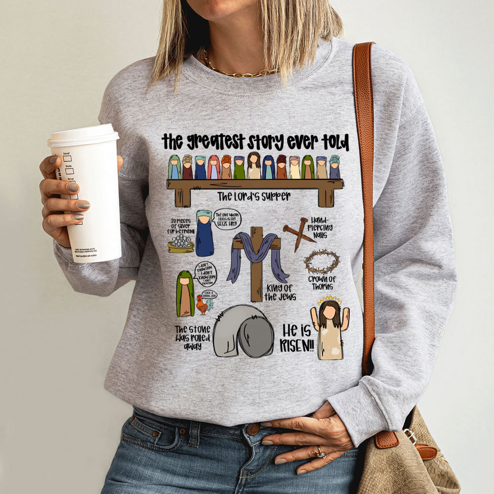 The Greatest Story Ever Told Christian Sweatshirt