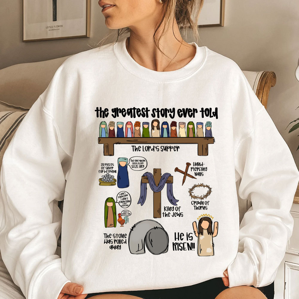 The Greatest Story Ever Told Christian Sweatshirt