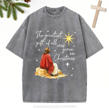 The Greatest Gift Of All Was Given On Christmas Christian christmas Washed T-Shirt