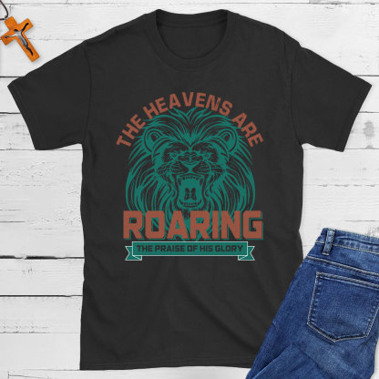 The Heavens Are Roaring Christian T-Shirt
