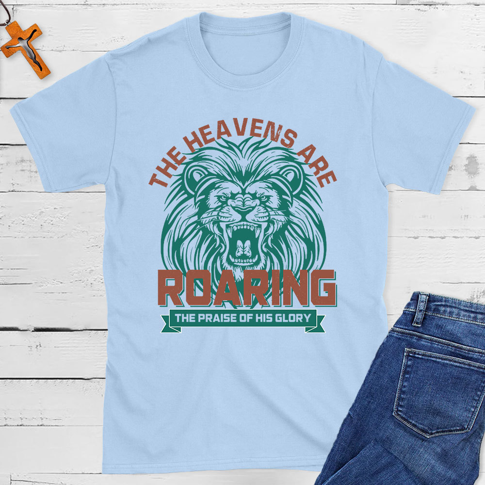 The Heavens Are Roaring Christian T-Shirt