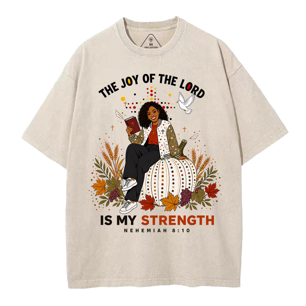 The Joy Of The Lord Is My Strength Christian Washed T-Shirt
