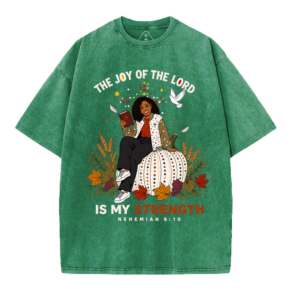 The Joy Of The Lord Is My Strength Christian Washed T-Shirt