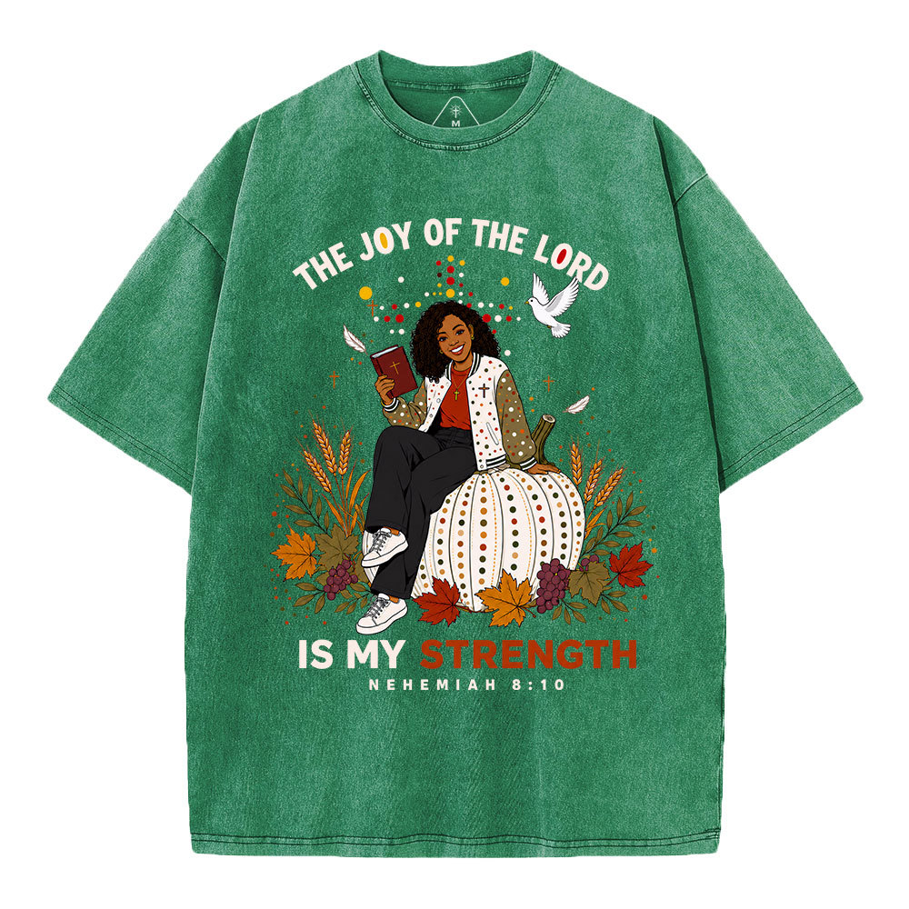 The Joy Of The Lord Is My Strength Christian Washed T-Shirt