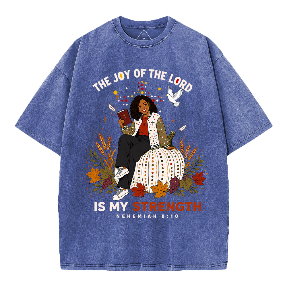 The Joy Of The Lord Is My Strength Christian Washed T-Shirt